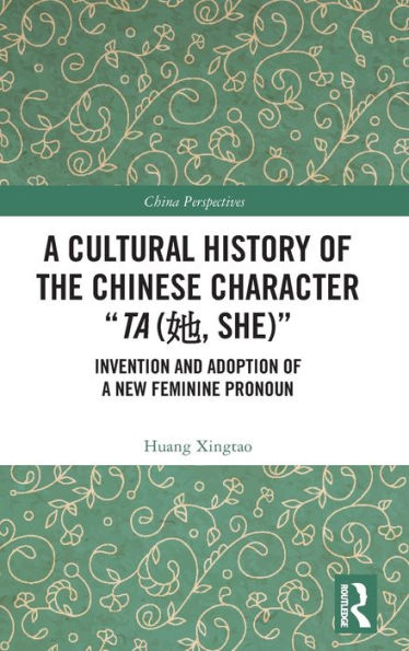a Cultural History of the Chinese Character "Ta (?, She)": Invention and Adoption New Feminine Pronoun