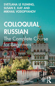 Title: Colloquial Russian: The Complete Course For Beginners, Author: Svetlana le Fleming