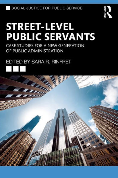 Street-Level Public Servants: Case Studies for a New Generation of Administration