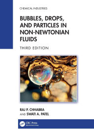 Title: Bubbles, Drops, and Particles in Non-Newtonian Fluids, Author: Raj P. Chhabra