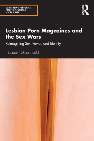 Lesbian Porn Magazines And The Sex Wars Reimagining Sex Power And