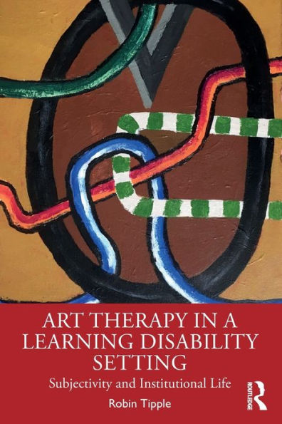 Art Therapy a Learning Disability Setting: Subjectivity and Institutional Life