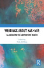 Writings About Kashmir: Illuminating the Labyrinthine Region