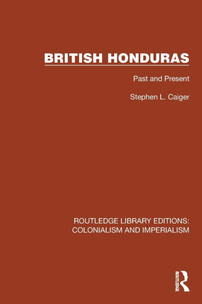 British Honduras: Past and Present