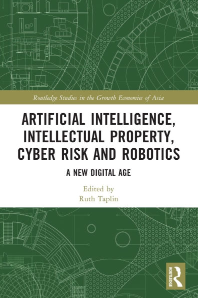 Artificial Intelligence, Intellectual Property, Cyber Risk and Robotics: A New Digital Age