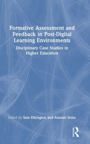 Formative Assessment and Feedback in Post-Digital Learning Environments: Disciplinary Case Studies in Higher Education