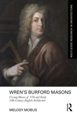 Wren's Burford Masons: Unsung Heroes of 17th and Early 18th Century English Architecture