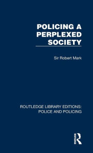 Title: Policing a Perplexed Society, Author: Sir Robert Mark