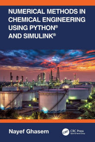 Title: Numerical Methods in Chemical Engineering Using Python® and Simulink®, Author: Nayef Ghasem