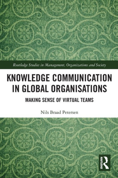 Knowledge Communication Global Organisations: Making Sense of Virtual Teams
