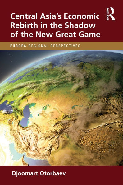 Central Asia's Economic Rebirth the Shadow of New Great Game