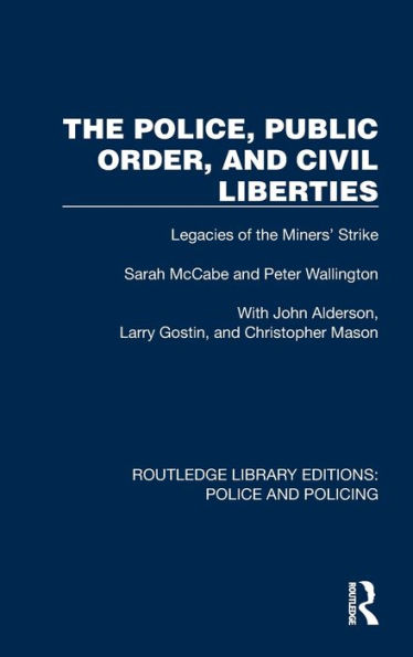 the Police, Public Order, and Civil Liberties: Legacies of Miners' Strike