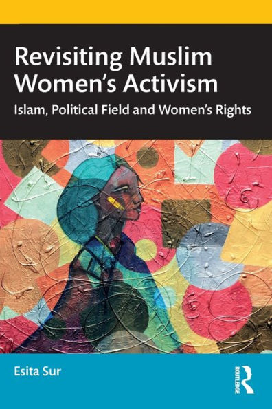 Revisiting Muslim Women's Activism: Islam, Political Field and Rights