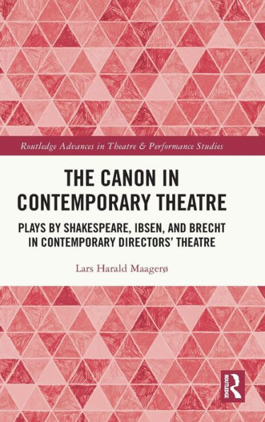 The Canon Contemporary Theatre: Plays by Shakespeare, Ibsen, and Brecht Directors' Theatre