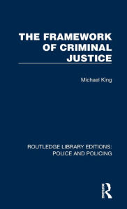 Title: The Framework of Criminal Justice, Author: Michael King