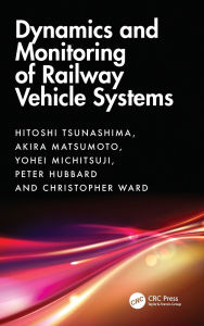 Title: Dynamics and Monitoring of Railway Vehicle Systems, Author: Hitoshi Tsunashima