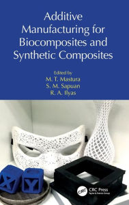 Title: Additive Manufacturing for Biocomposites and Synthetic Composites, Author: M. T. Mastura