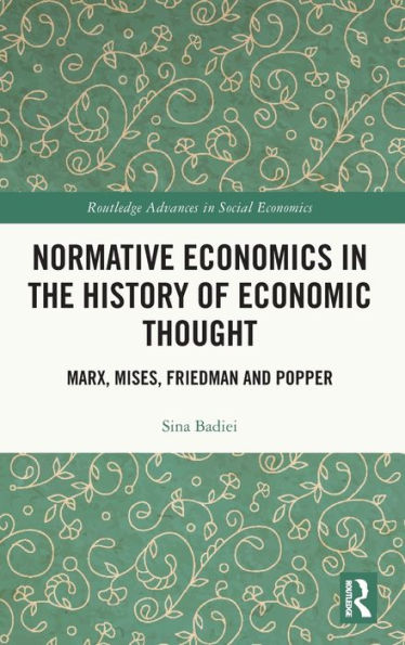 Normative Economics the History of Economic Thought: Marx, Mises, Friedman and Popper