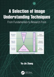 Title: A Selection of Image Understanding Techniques: From Fundamentals to Research Front, Author: Yu-Jin Zhang