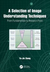 Title: A Selection of Image Understanding Techniques: From Fundamentals to Research Front, Author: Yu-Jin Zhang