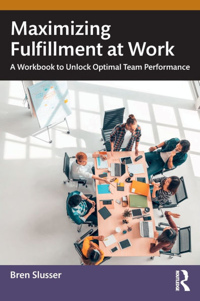 Maximizing Fulfillment at Work: A Workbook to Unlock Optimal Team Performance