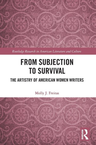 From Subjection to Survival: The Artistry of American Women Writers