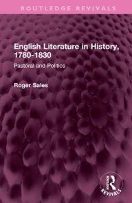 Title: English Literature in History, 1780-1830: Pastoral and Politics, Author: Roger Sales