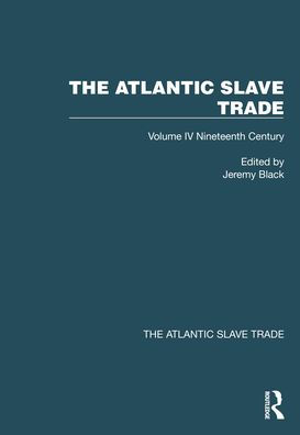 The Atlantic Slave Trade: Volume IV Nineteenth Century