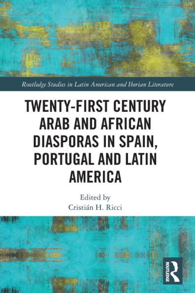 Twenty-First Century Arab and African Diasporas Spain, Portugal Latin America