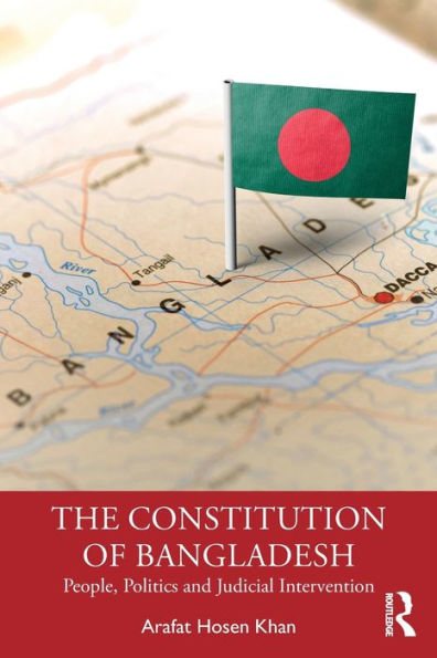 The Constitution of Bangladesh: People, Politics and Judicial Intervention