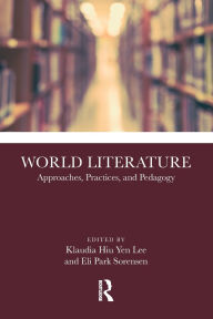 Title: World Literature: Approaches, Practices, and Pedagogy, Author: Klaudia Hiu Yen Lee