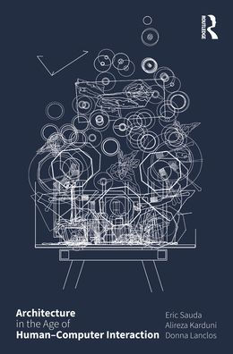 Architecture the Age of Human-Computer Interaction