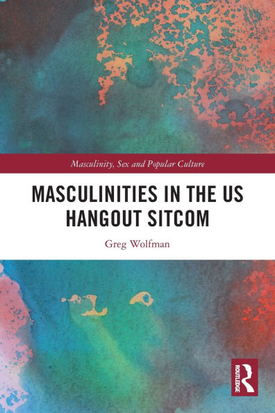 Masculinities the US Hangout Sitcom