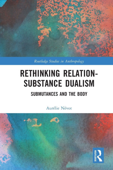 Rethinking Relation-Substance Dualism: Submutances and the Body