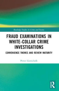 Title: Fraud Examinations in White-Collar Crime Investigations: Convenience Themes and Review Maturity, Author: Petter Gottschalk