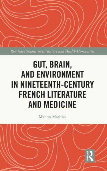 Gut, Brain, and Environment Nineteenth-Century French Literature Medicine