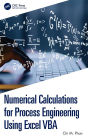 Numerical Calculations for Process Engineering Using Excel VBA
