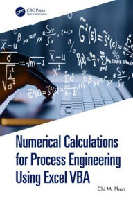 Title: Numerical Calculations for Process Engineering Using Excel VBA, Author: Chi M. Phan