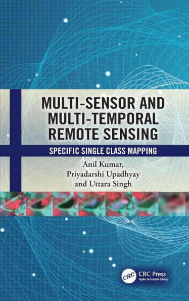 Multi-Sensor and Multi-Temporal Remote Sensing: Specific Single Class Mapping