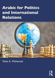 Title: Arabic for Politics and International Relations, Author: Yehia A. Mohamed