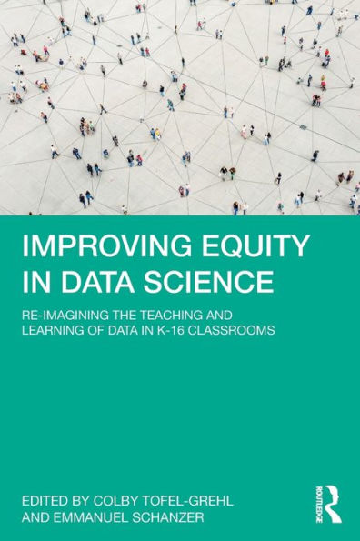 Improving Equity Data Science: Re-Imagining the Teaching and Learning of K-16 Classrooms