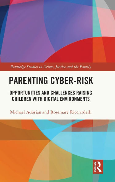 Parenting Cyber-Risk: Opportunities and Challenges Raising Children with Digital Environments