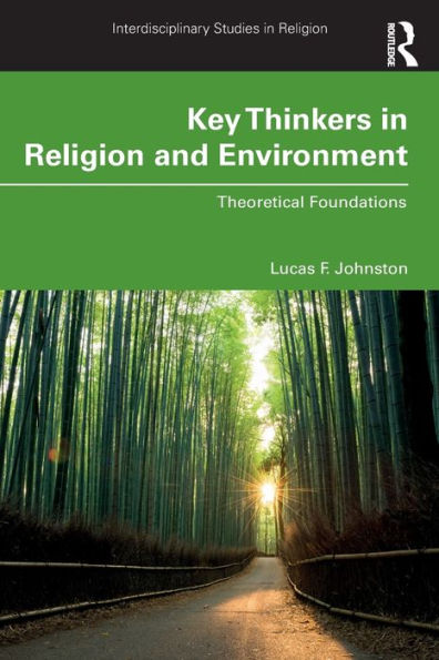Key Thinkers Religion and Environment: Theoretical Foundations