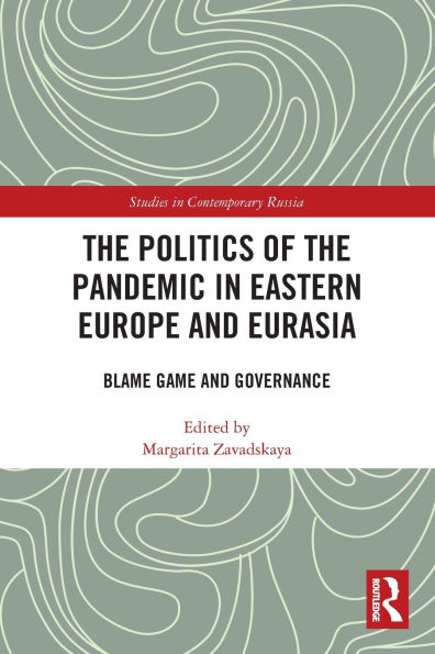 the Politics of Pandemic Eastern Europe and Eurasia: Blame Game Governance