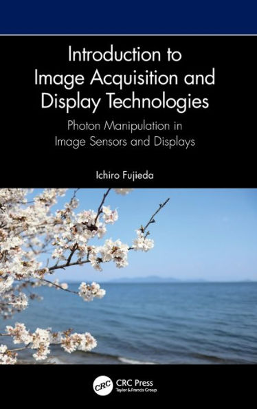 Introduction to image Acquisition and Display Technologies: Photon manipulation sensors displays
