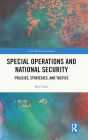 Special Operations and National Security: Policies, Strategies, and Tactics