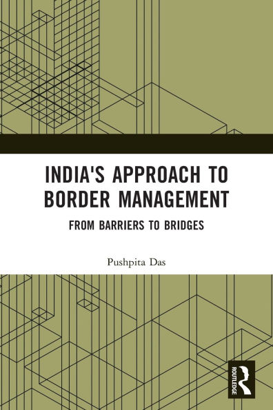 India's Approach to Border Management: From Barriers Bridges