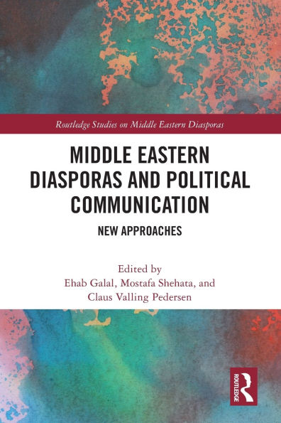 Middle Eastern Diasporas and Political Communication: New Approaches