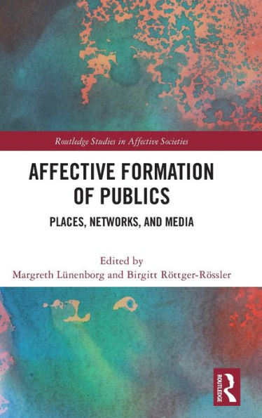 Affective Formation of Publics: Places, Networks, and Media