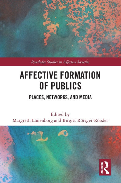 Affective Formation of Publics: Places, Networks, and Media